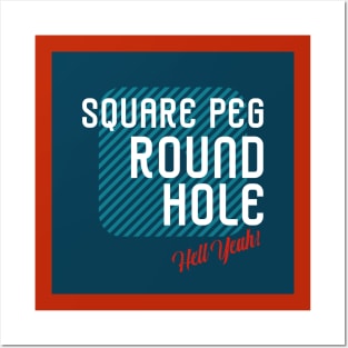 Square Peg - Round Hole... Hell Yeah! Posters and Art
